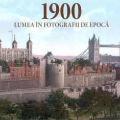1900 Lumea in fotografii de epoca