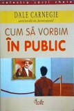Dale Carnegie - Cum sa vorbim in public