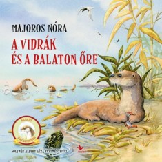 A vidr&aacute;k &eacute;s a Balaton őre - Majoros N&oacute;ra