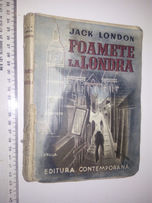 CARTE VECHE - FOAMETE LA LONDRA -JACK LONDON -EDITURA CONTEMPORANA -1940 foto