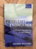 Problems of knowledge : a critical introduction to epistemology / Michael Williams.