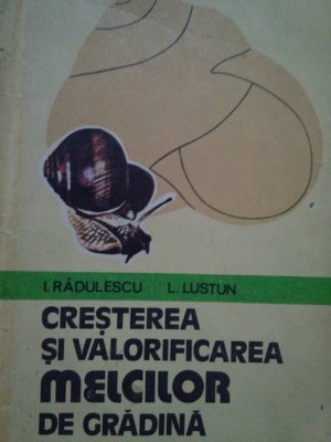I. Radulescu - Cresterea si valorificarea melcilor de gradina (1980) foto