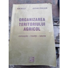 Organizarea teritoriului agricol conceptie-traditii-istorie - Ion Bold si Avram Craciun