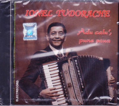 CD Populara: Ionel Tudorache &amp;ndash; Adu calu&amp;#039;, pune saua ( Electrecord , SIGILAT ) foto