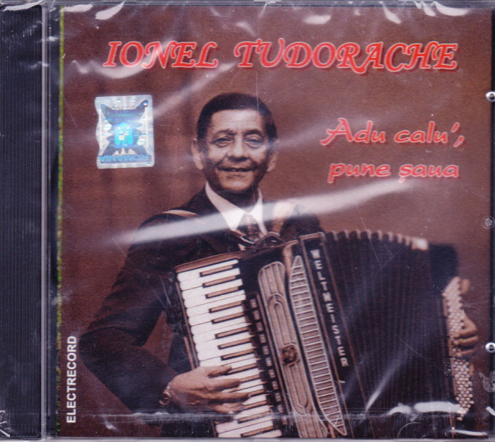 CD Populara: Ionel Tudorache &ndash; Adu calu&#039;, pune saua ( Electrecord , SIGILAT )