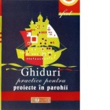 Ghiduri practice pentru proiecte in parohii