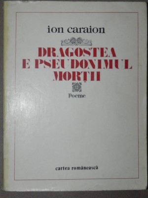 DRAGOSTEA E PSEUDONIMUL MORTII - ION CARAION 1980 foto