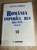 Romania si Imperiul Rus (1924-1947) - volumul II - de Ion M. Oprea (Editura Albatros, 2003)