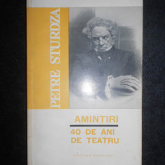 Petre Sturdza - Amintiri. 40 de ani de teatru