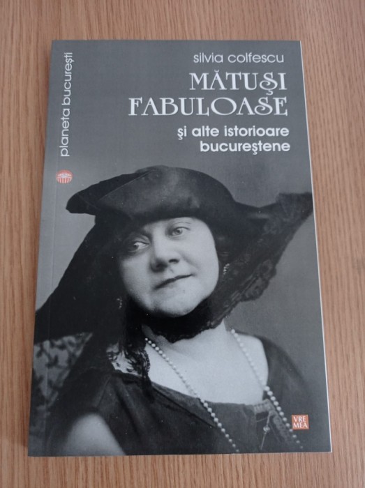 Silvia Colfescu - Matusi fabuloase si alte istorioare bucurestene