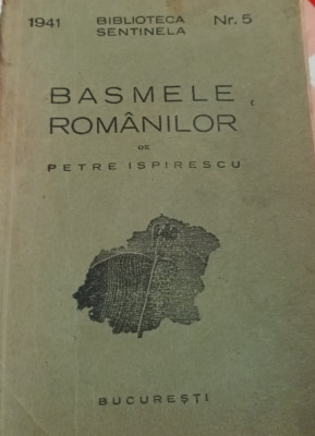 BASMELE ROMANILOR BIBLIOTECA SENTINELA 1941 PETRE ISPIRESCU foto