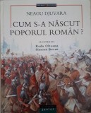 Neagu Djuvara - CUM SA NASCUT POPORUL ROMAN (Editia: 2012)