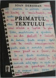 Primatul textului. Cercetari metodice si literare &ndash; Ioan Dersidan - Studii literare, Critica literara