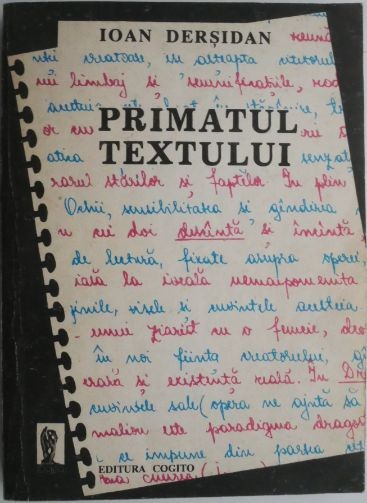 Primatul textului. Cercetari metodice si literare &ndash; Ioan Dersidan