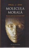 Paul J. Zak - Molecula morala. Sursa iubirii şi a prosperitatii