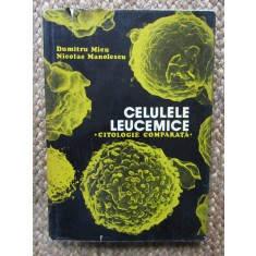 CELULELE LEUCEMICE. CITOLOGIE COMPARATA-DUMITRU MICU, NICOLAE MANOLESCU