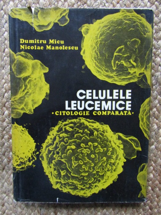 CELULELE LEUCEMICE. CITOLOGIE COMPARATA-DUMITRU MICU, NICOLAE MANOLESCU