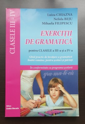 Exerciții de gramatică pentru clasele a III-a și a IV-a. Ghid practic de &amp;icirc;nvățare a gramaticii - Luiza Chiazna, Nelida Beju, Mihaela Filipescu foto