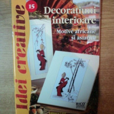 DECORATIUNI INTERIOARE , MOTIVE AFRICANE SI ASIATICE , IDEI CREATIVE NR. 15 , Oradea 2012 , PREZINTA INSEMNARI CU MARKERUL