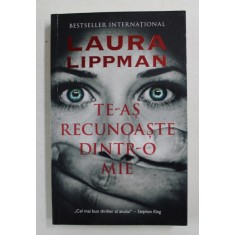 TE-AS RECUNOASTE DINTR- O MIE de LAURA LIPPMAN , 2013