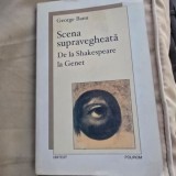 Scena supravegheata. De la Shakespeare la Genet - George Banu