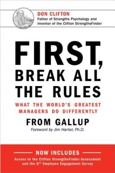 First, Break All the Rules: What the World&#039;s Greatest Managers Do Differently