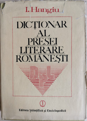 Dictionar al presei literare romanesti (1790-1982) - I. Hangiu foto