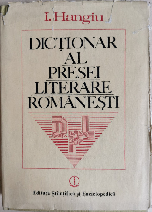Dictionar al presei literare romanesti (1790-1982) - I. Hangiu