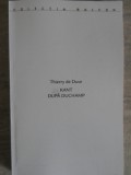 Kant dupa Duchamp - Thierry de Duve, Editura IDEA DESIGN, 2003, Filosofie, 358 Pagini, Romana
