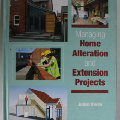 MANAGING HOME ALTERATION AND EXTENSION PROJECTS by JULIAN OWEN , 2012