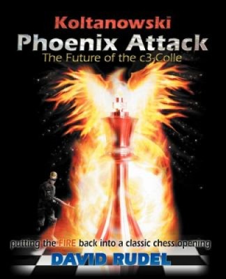 Koltanowski-Phoenix Attack-The Future of the C3-Colle: Putting the Fire Back Into a Classic Chess Opening foto
