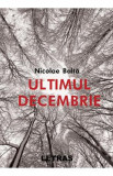 Ultimul decembrie- Nicolae Balta, 2020