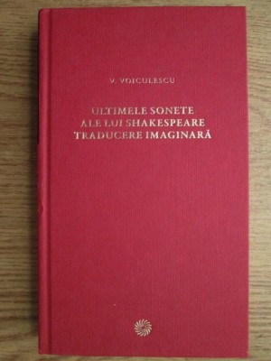 Vasile Voiculescu - Ultimele sonete ale lui Shakespeare. Traducere imaginara foto