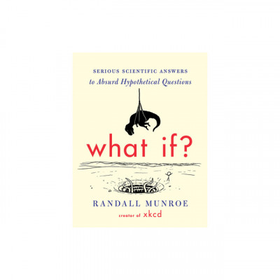 What If?: Serious Scientific Answers to Absurd Hypothetical Questions foto