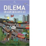 Dilema - Cum alegem cand nu avem de ales - Thomas Cathcart
