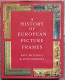 A history of European picture frames - Paul Mitchell, Lynn Roberts