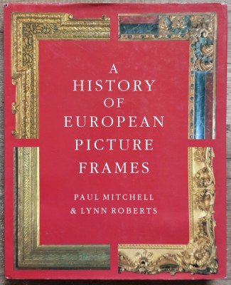 A history of European picture frames - Paul Mitchell, Lynn Roberts foto