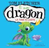 E Un Dragon La Tine-N Carte, Tom Fletcher - Editura Art