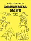 Cumpara ieftin Recreatia mare/Mircea Santimbreanu