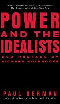 Power and the Idealists: Or, the Passion of Joschka Fischer, and Its Aftermath