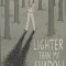 Lighter Than My Shadow