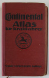 CONTINENTAL ATLAS FUR KRAFTFAHRER ( ATLAS PENTRU SOFERI ) TEXT IN LB. GERMANA , EDITIE INTERBELICA * MINIMA UZURA