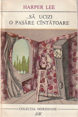 HARPER LEE - SA UCIZI O PASARE CANTATOARE ( MER ) foto