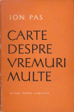 ION PAS - CARTE DESPRE VREMURI MULTE