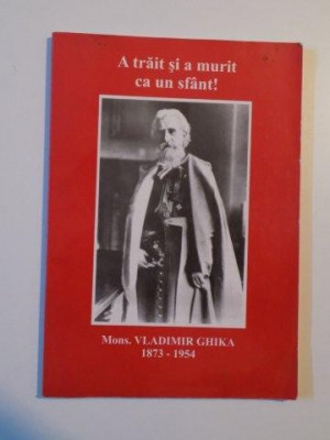 A TRAIT SI A MURIT CA UN SFANT , MONS. VLADIMIR GHIKA 1873 - 1954 foto