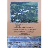 Manastirea Neamt Vatra de spiritualitate si cultura romaneasca, vol. 2. (1990-2017) - 2017 - Arhim. Benedict Sauciuc ($L24)