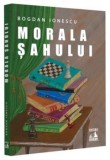 Cumpara ieftin Morala Sahului/Bogdan Ionescu