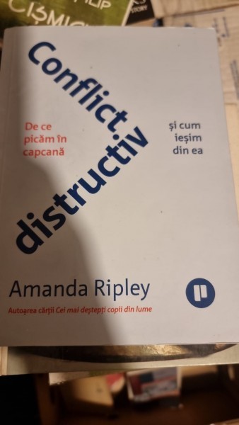 Conflict distructiv - Amanda Ripley