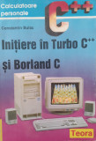 Initiere In Turbo C++ Si Borland C - Constantin Bulac ,558399, TEORA