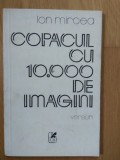 Copacul cu 10000 de imagini - Ion Mircea - Poezie - Ed. Cartea Romaneasca, 1984 - Stare Foarte Buna